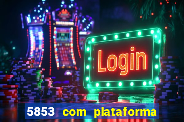 5853 com plataforma de jogos